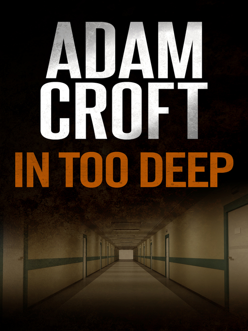 Title details for In Too Deep by Adam Croft - Available